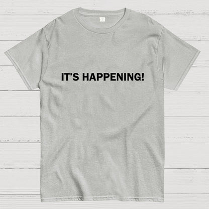 It's Happening！Geek T-Shirt