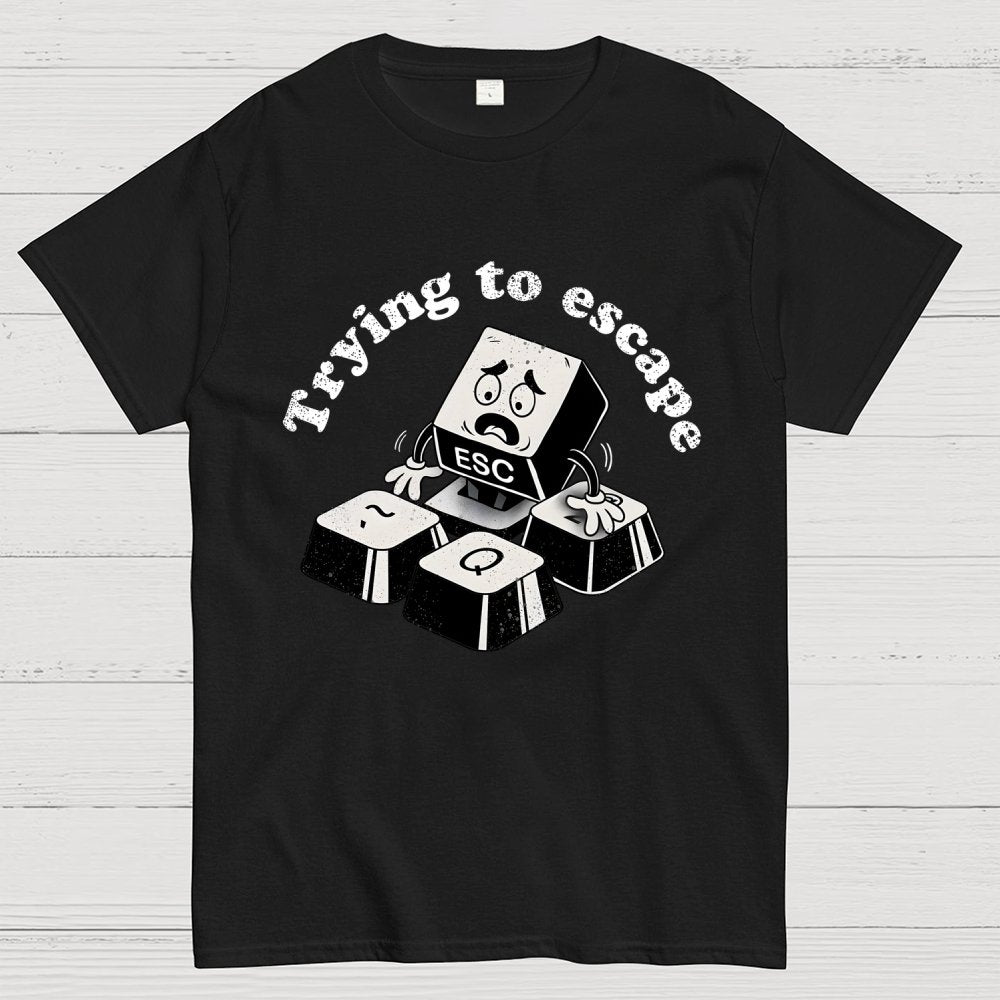 Trying to Escape Geek T-Shirt