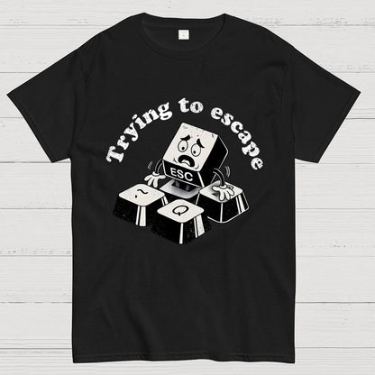 Trying to Escape Geek T-Shirt