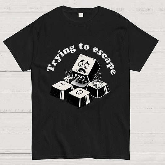 Trying to Escape Geek T-Shirt