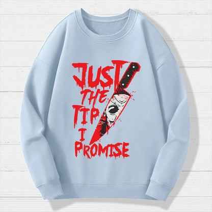 Just The Tip I Promise  Halloween Geek Cotton Sweatshirt