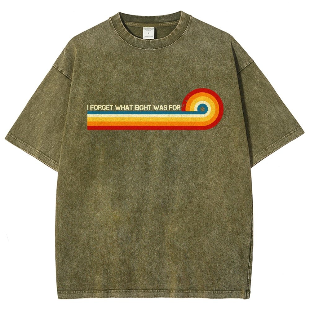 I Forget What Eight Was For Vintage Distressed T-shirt