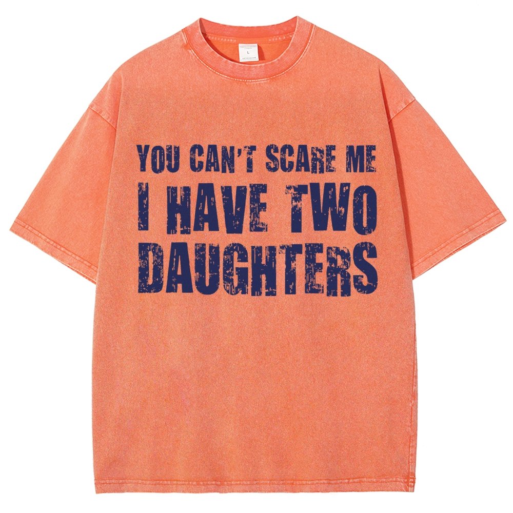 You Can't Scare Me I Have Two Daughters Vintage Distressed T-shirt