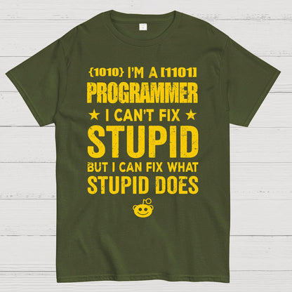 I Am A Programmer I Cant Fix Stupid Funny Geek T-Shirt