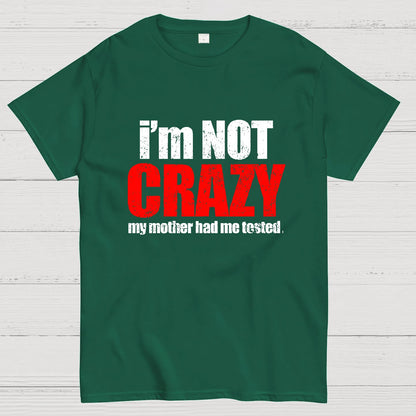 I'm Not Crazy Geeky T-Shirt
