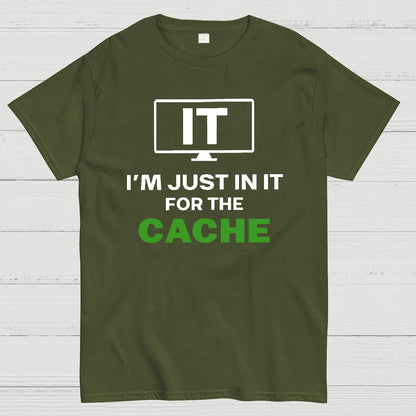 IT I'm Just in it for the Cache Geek T-Shirt
