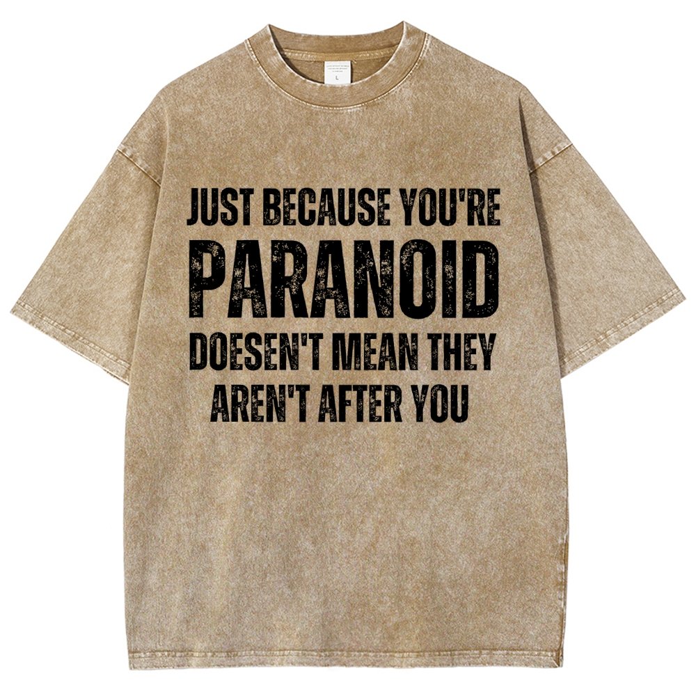 Just Because You’Re Paranoid Doesn’T Mean They Aren’T After You Vintage Distressed T-shirt