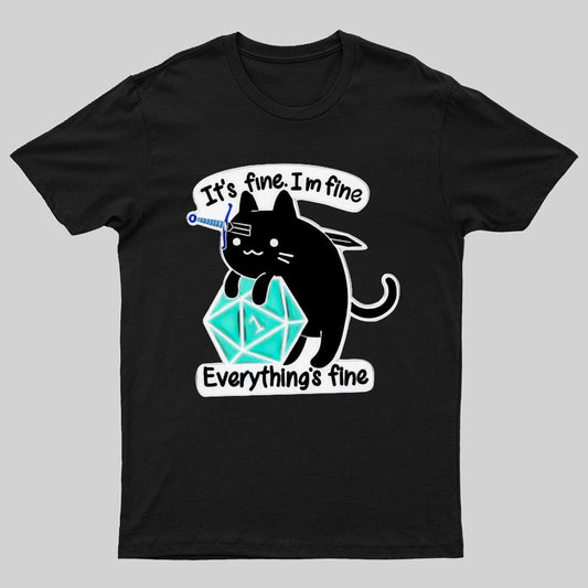 It's Fine Everything's Fine Cat Geeky T-Shirt