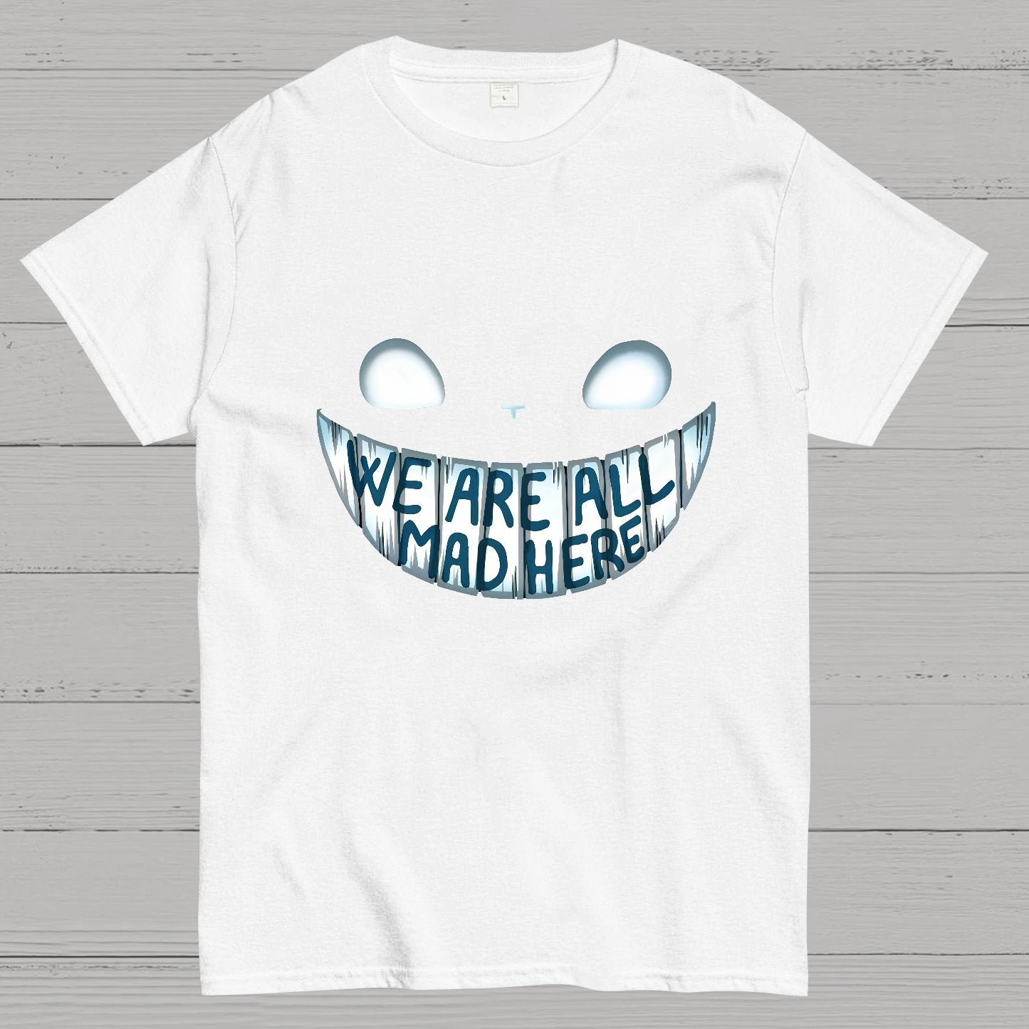 We are all Mad Here Geeky T-Shirt