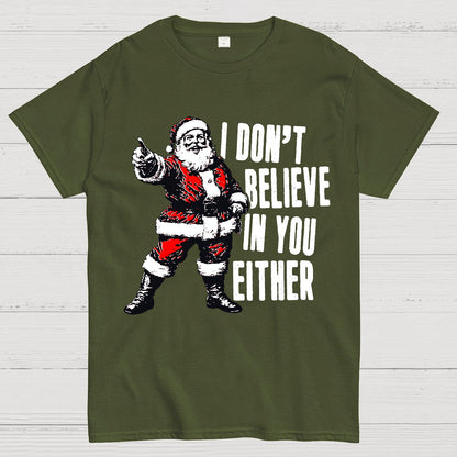 I Don't Believe In You Either Christmas Geek T-Shirt