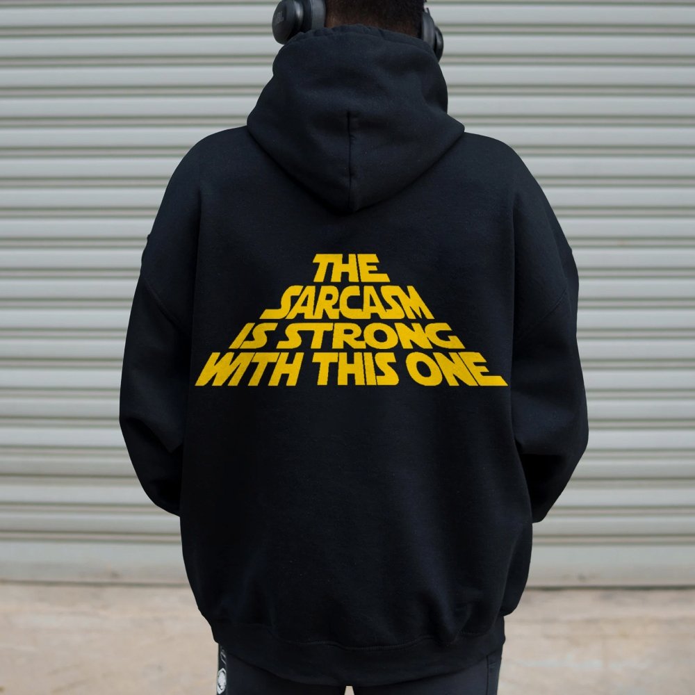The Sarcasm Is Strong With This One Printed Back Unisex Cotton Hoodie