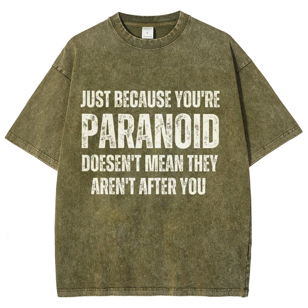 Just Because You’Re Paranoid Doesn’T Mean They Aren’T After You Vintage Distressed T-shirt