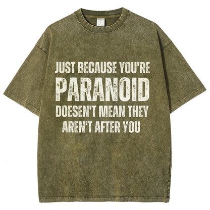 Just Because You’Re Paranoid Doesn’T Mean They Aren’T After You Vintage Distressed T-shirt