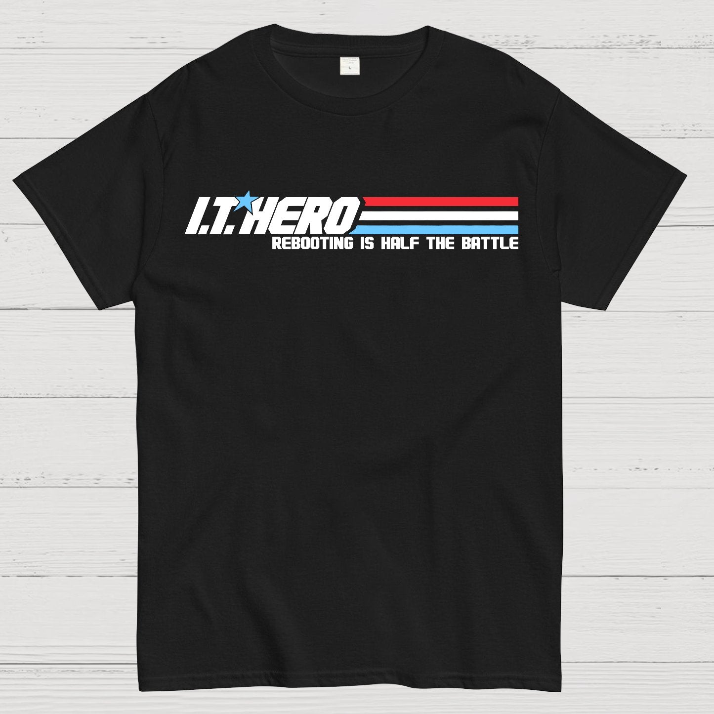 I.T. Hero Rebooting is Half the Battle Geek T-Shirt