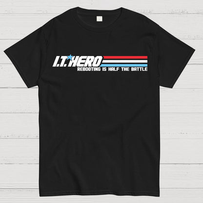 I.T. Hero Rebooting is Half the Battle Geek T-Shirt