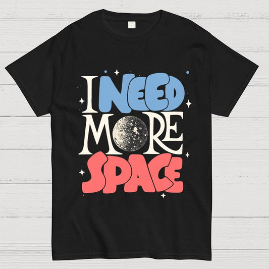 I Need More Space Geek T-Shirt