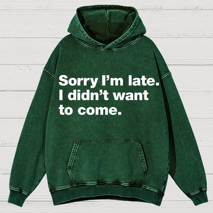 Sorry I'm Late. I Didn't Want To Come Vintage Distressed Hoodie