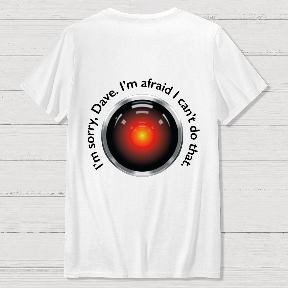 HAL "Sorry Dave" Quote Front And Back Printing Geek T-Shirt