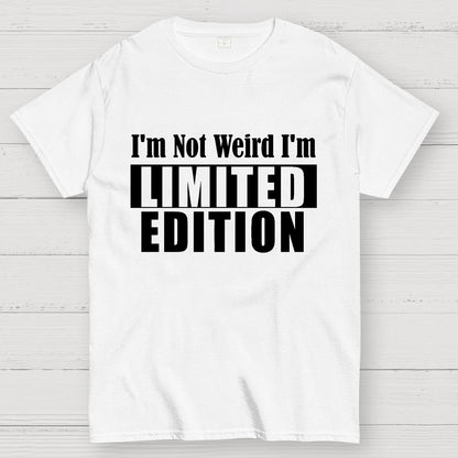 I'm not Weird I'm Limited Edition Geek T-Shirt