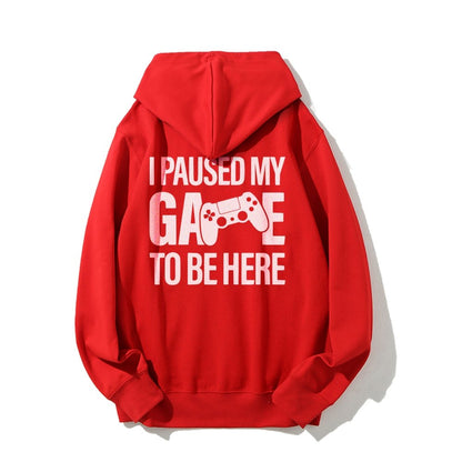 I paused my Game to Be Here Funny Gaming Printed Back Unisex Cotton Hoodie