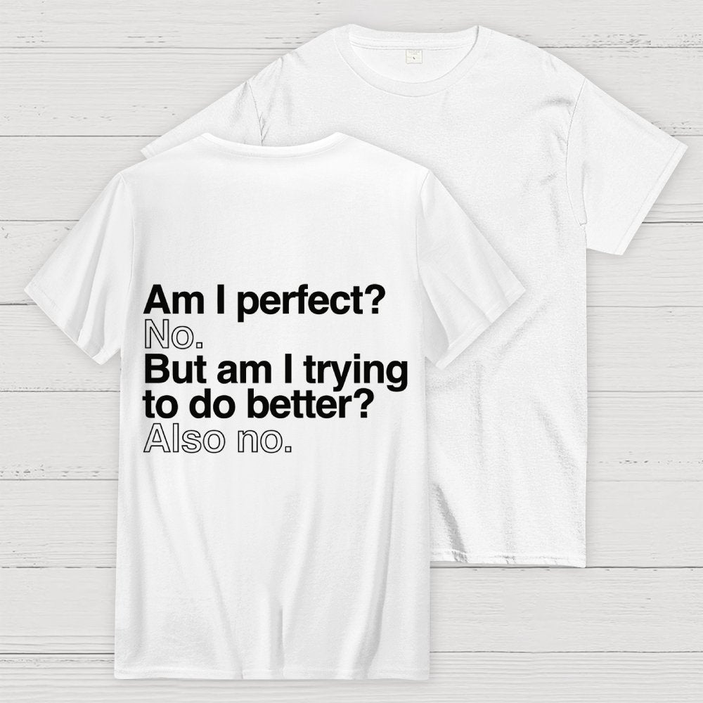 Am I Perfect No Nerdy Back Printing Geek T-Shirt