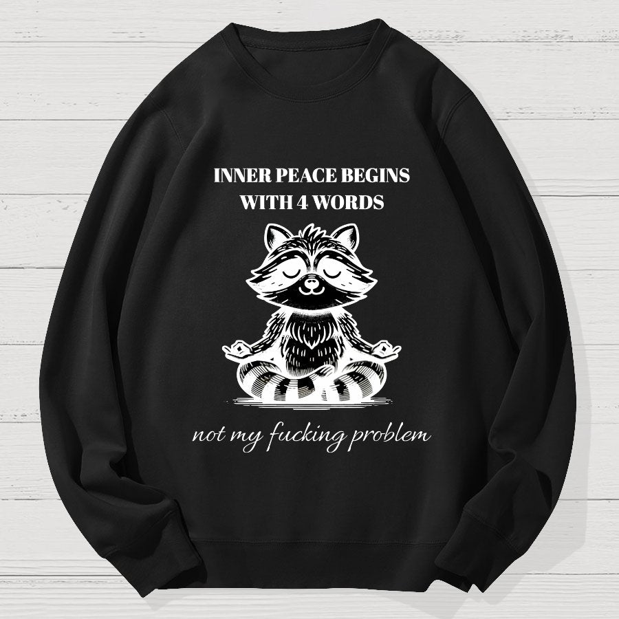Inner Peace Begins With Four Words , Funny Geek Cotton Sweatshirt