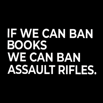 If We Can Ban Books We Can Ban Assault Rifles Geek T-Shirt