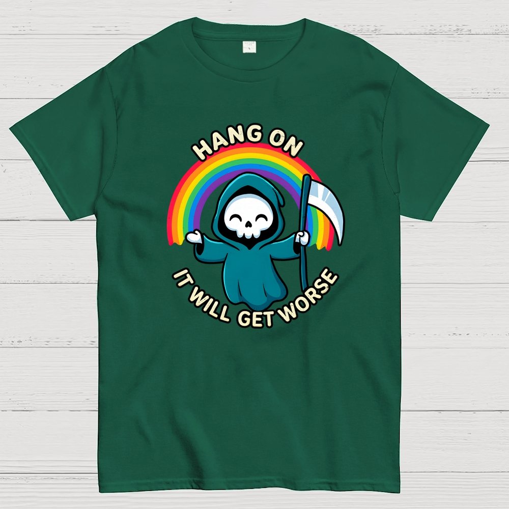 Hang On, It Will Get Worse Geek T-Shirt