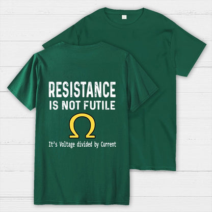 Ohm's Law Resistance Is Not Futile Front And Back Printing Geek T-Shirt
