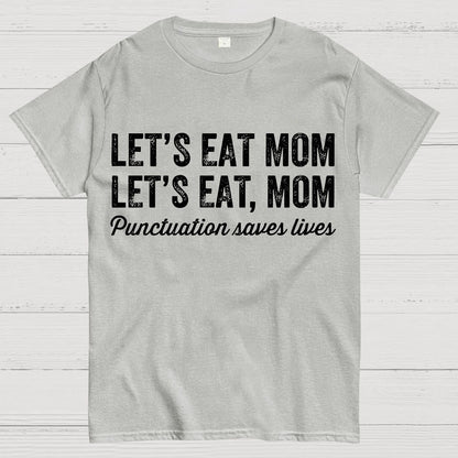Punctuation Saves Lives.Mom Geek T-Shirt