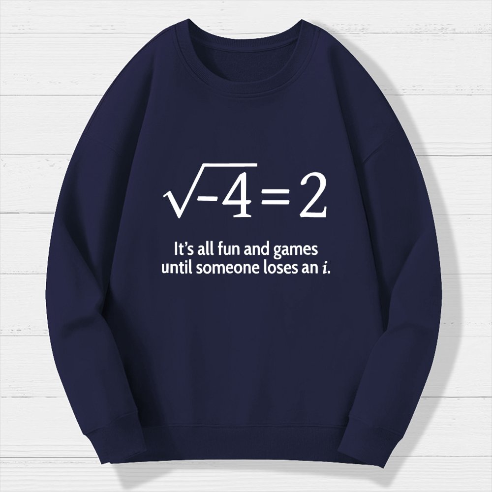 It's All Fun And Games Until Someone Loses An I Geek Cotton Sweatshirt