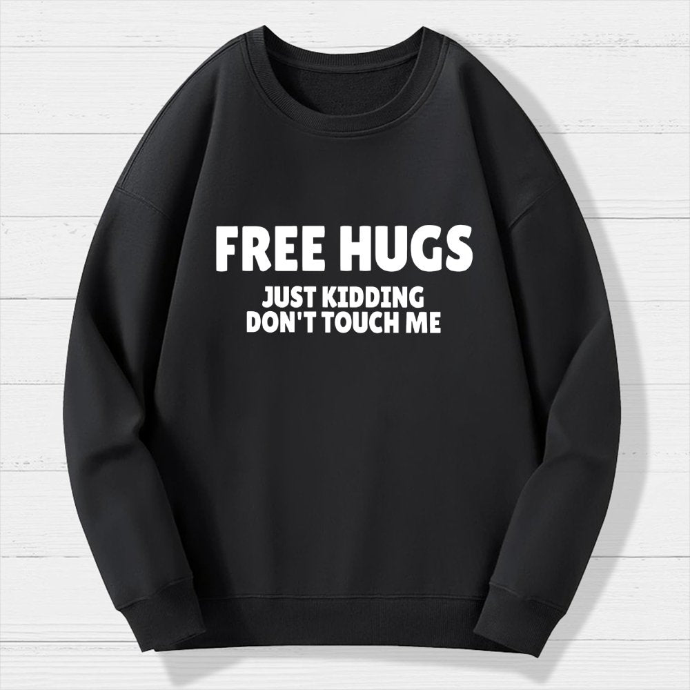 Free Hugs Just Kidding Don't Touch Me Geek Cotton Sweatshirt