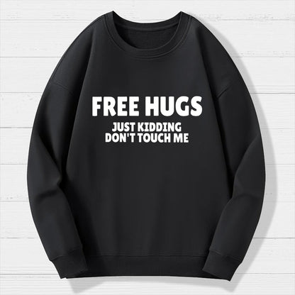 Free Hugs Just Kidding Don't Touch Me Geek Cotton Sweatshirt