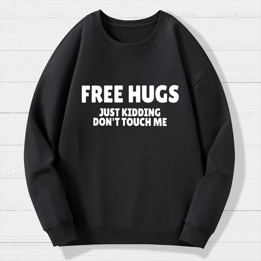 Free Hugs Just Kidding Don't Touch Me Geek Cotton Sweatshirt
