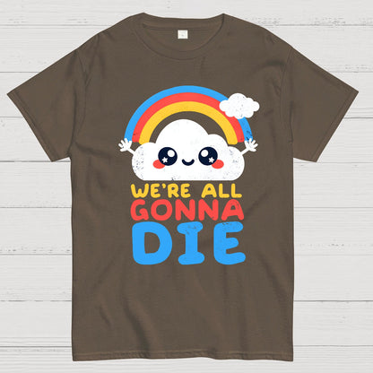 All Gonna Die Geek T-Shirt