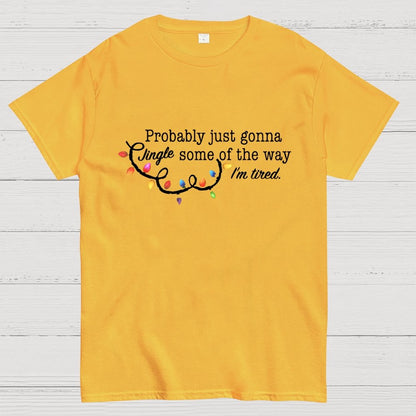 Probably Just Gonna Jingle Some Of The Way I'm Tired Christmas Geek T-Shirt