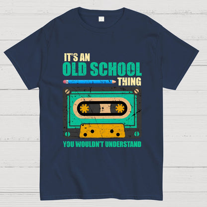 Its an Old School Thing You Wouldnt Understand Vintage Cassette Geek T-Shirt