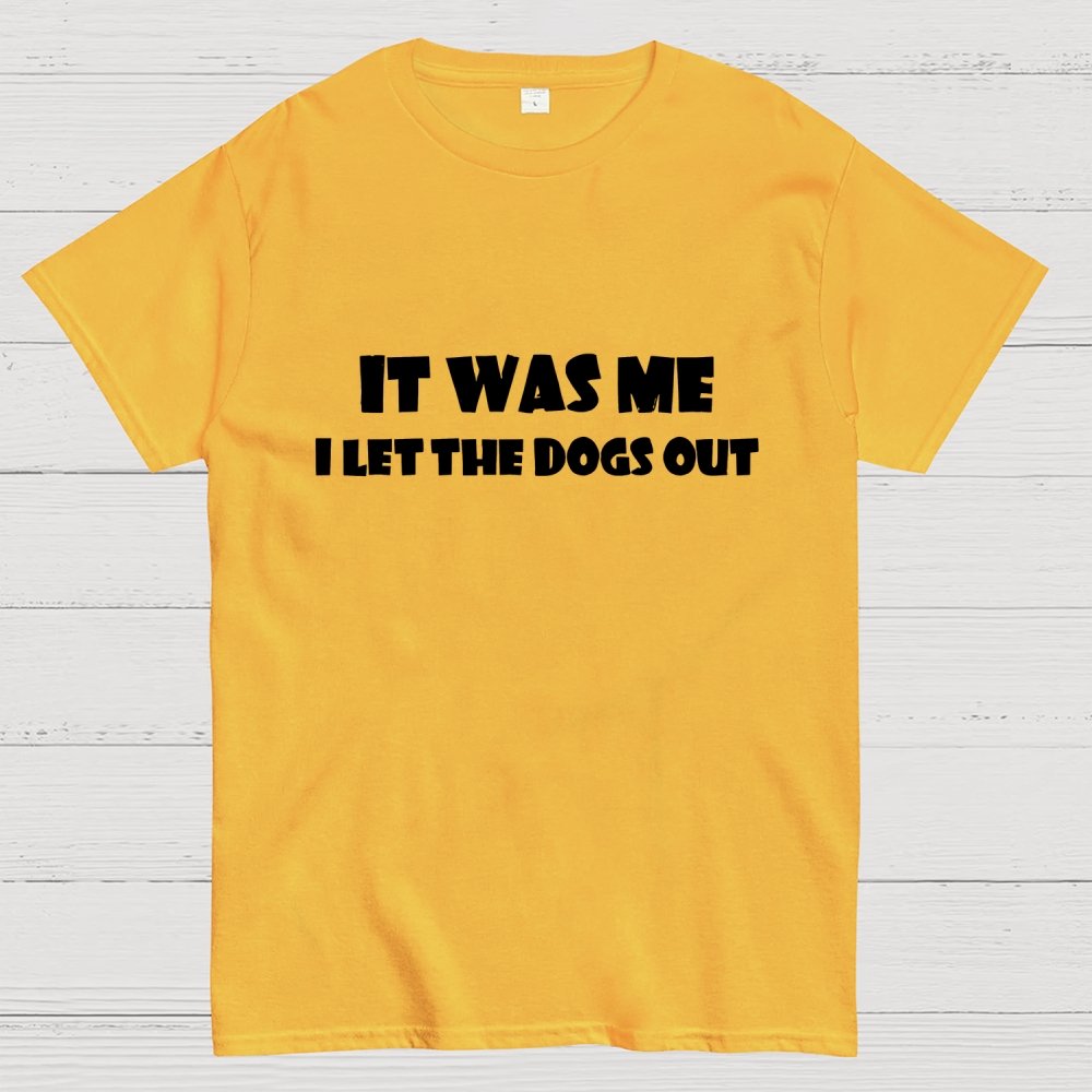 I Let The Dogs Out T-Shirt Unisex Geek T-Shirt