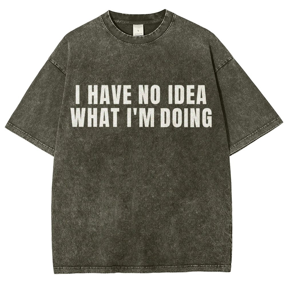 I Have No Idea What I’m Doing Vintage Distressed T-shirt