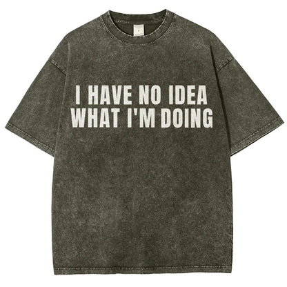 I Have No Idea What I’m Doing Vintage Distressed T-shirt