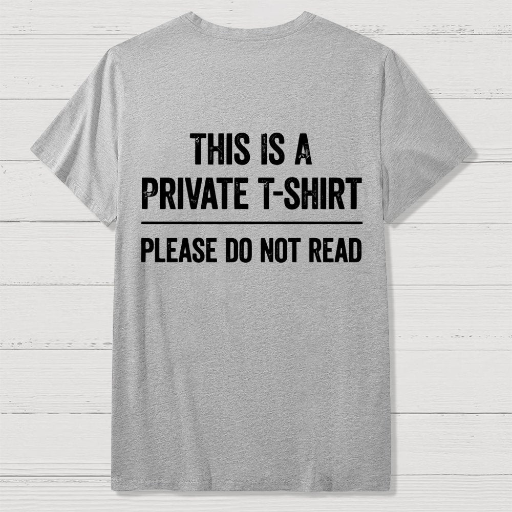 This Is A Private T-shirt Please Do Not Read  Back Printing Geek T-Shirt