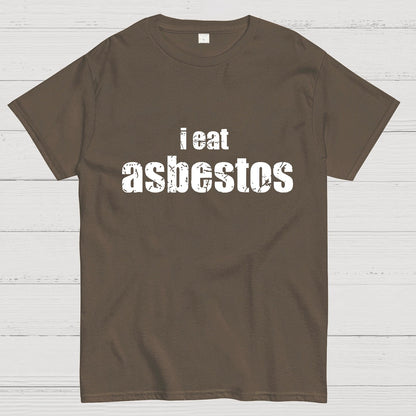 I Eat Asbestos Funny Geeks Right Geeky T-Shirt