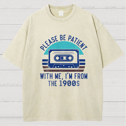Please Be Patient with Me Im from the 1900s Geeky Vintage Distressed T-shirt