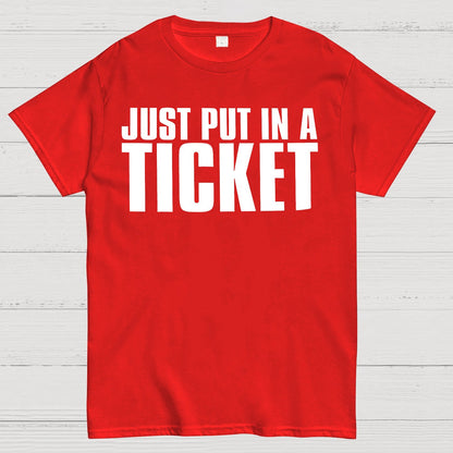 Just Put In A Ticket Shirt Tech Support Checklist Geek T-Shirt