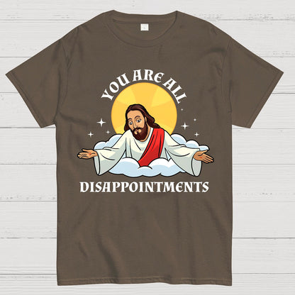 You Are All Disappointments funny Geek T-Shirt