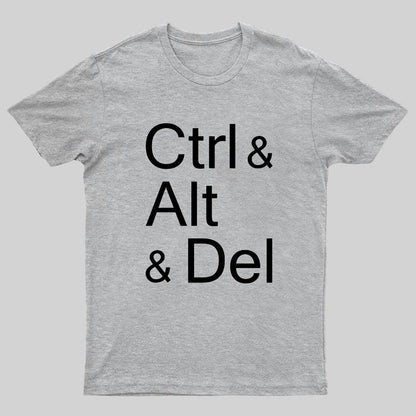 Ctrl and Alt and Delete Funny Techie Geeky T-Shirt