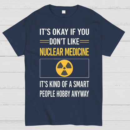 Funny Smart People Nuclear Medicine Geek T-Shirt