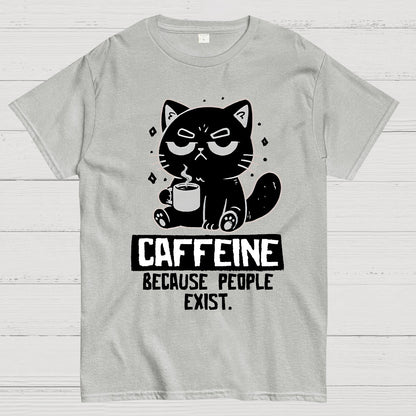 Caffeine Because People Exist Geek T-Shirt
