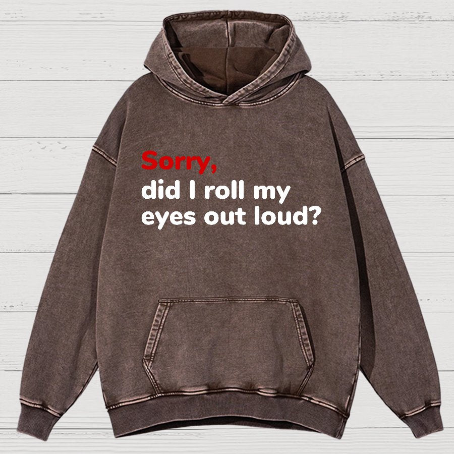 Sorry, Did I Roll My Eyes Out Loud Vintage Distressed Hoodie