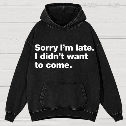 Sorry I'm Late. I Didn't Want To Come Vintage Distressed Hoodie